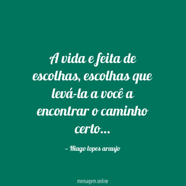 A vida e feita de escolhas