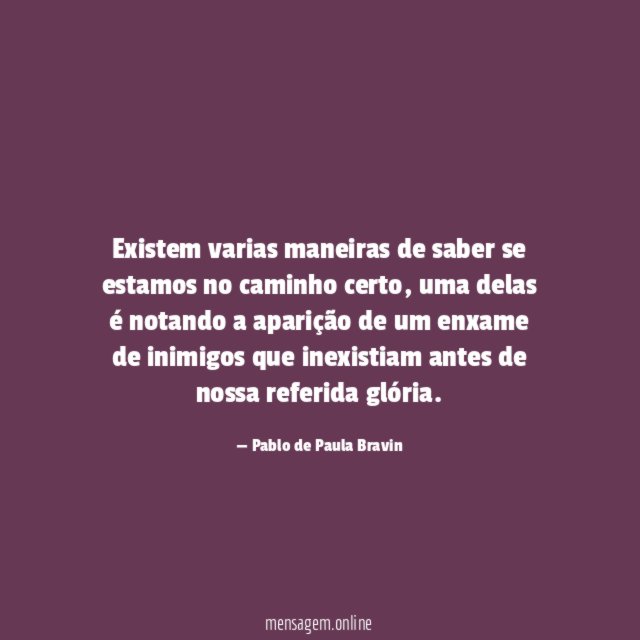Existem varias maneiras de saber se estamos no caminho certo
