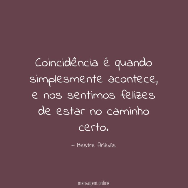 Coincidência é quando simplesmente acontece