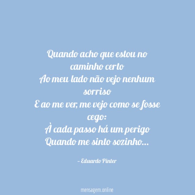 Quando acho que estou no caminho certo Ao meu