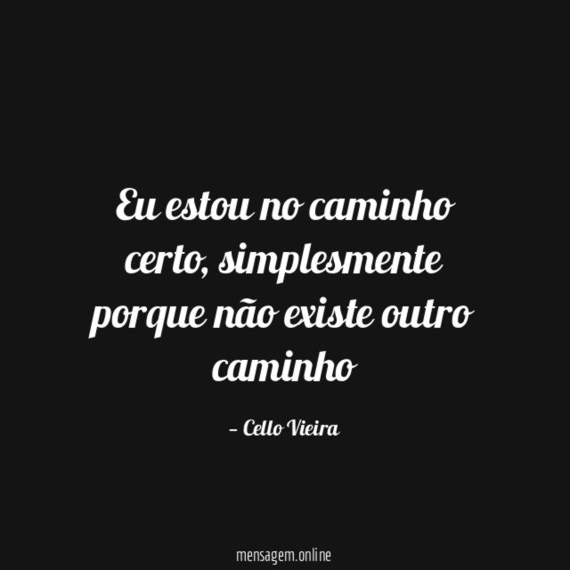 Eu estou no caminho certo