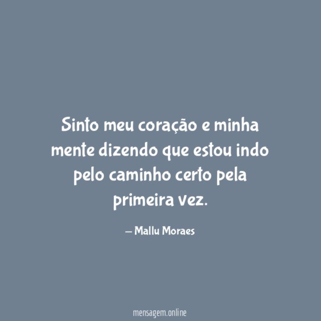 Sinto meu coração e minha mente dizendo que