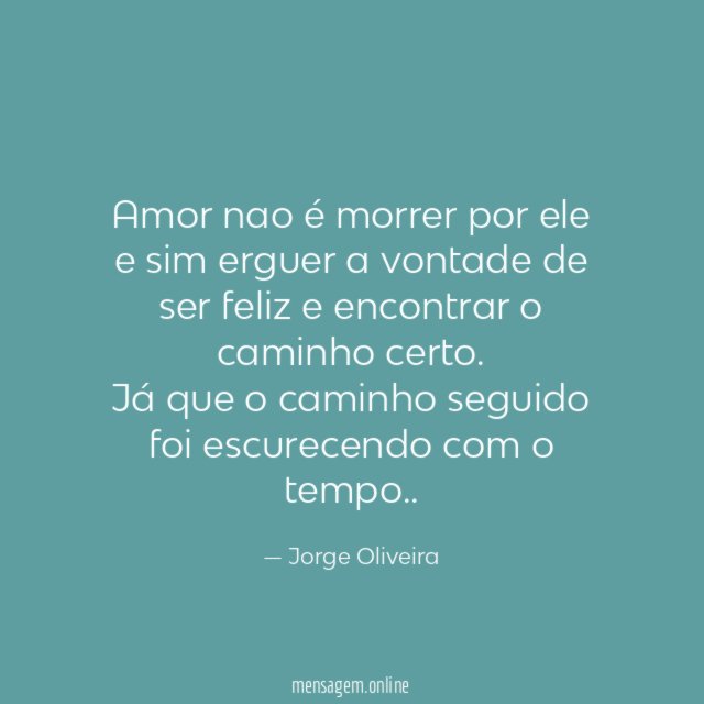 Amor nao é morrer por ele e sim