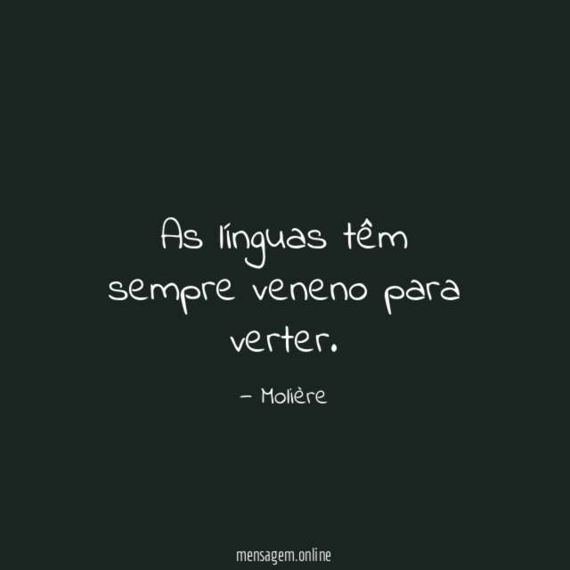 As línguas têm sempre veneno para verter