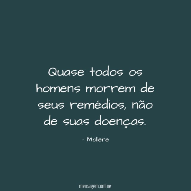 Quase todos os homens morrem de seus remédios