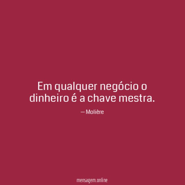 Em qualquer negócio o dinheiro é a chave mestra