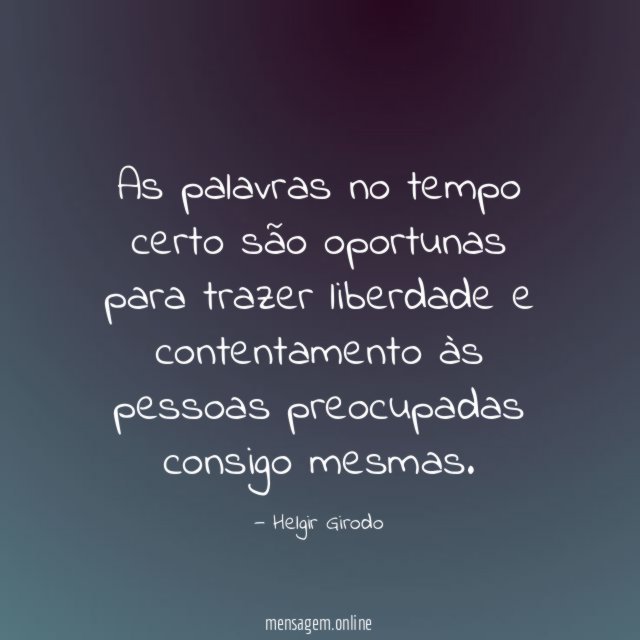 As palavras no tempo certo são oportunas para