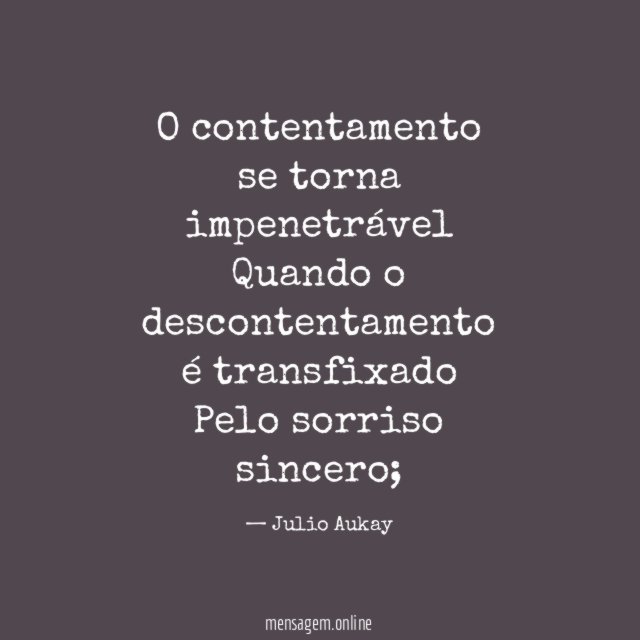 O contentamento se torna impenetrável Quando o descontentamento é