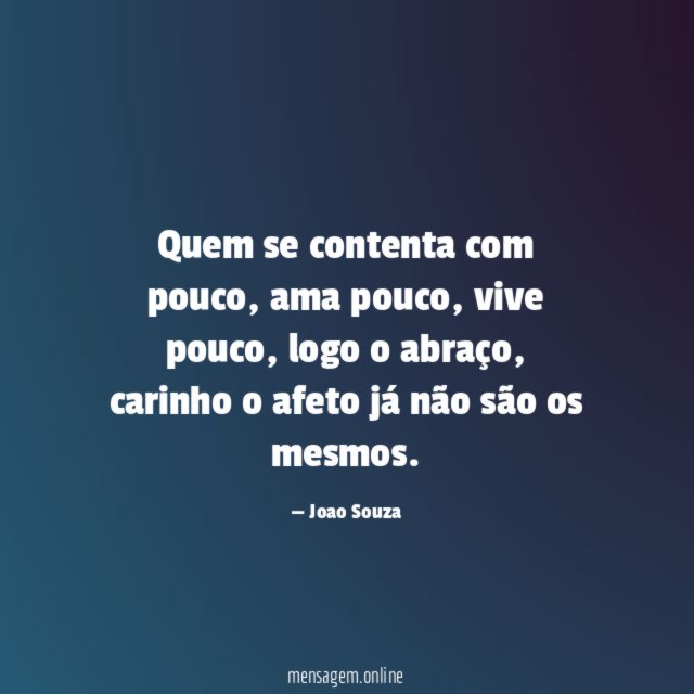 Quem se contenta com pouco