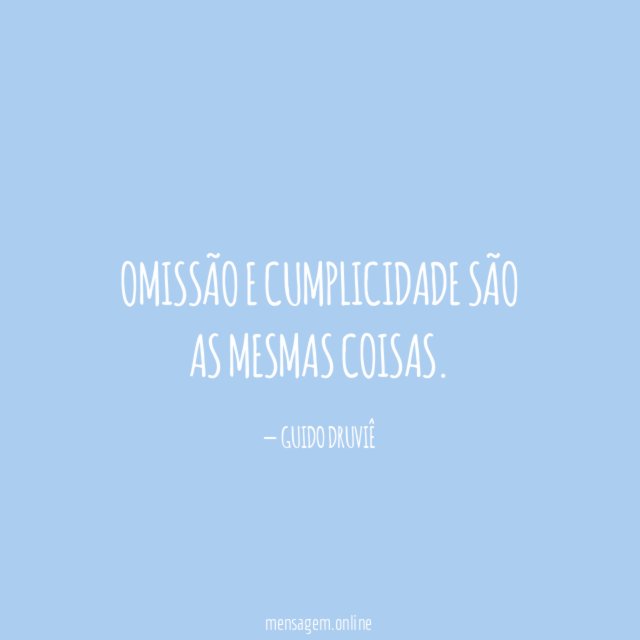 Omissão e cumplicidade são as mesmas coisas