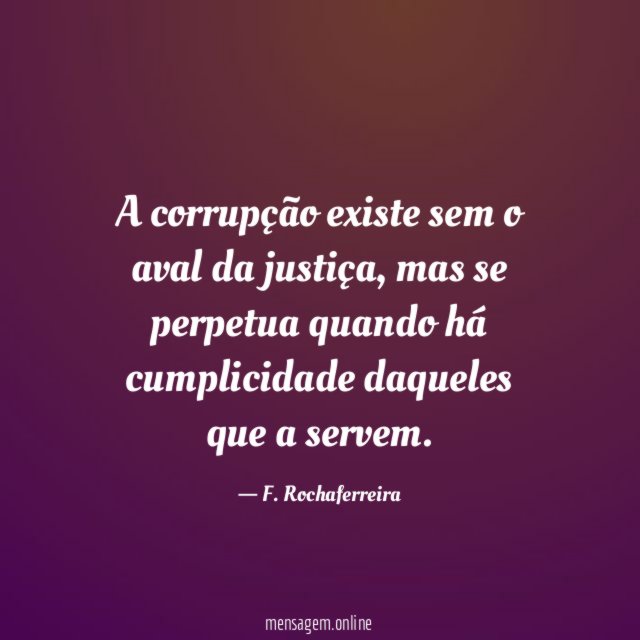 A corrupção existe sem o aval da justiça