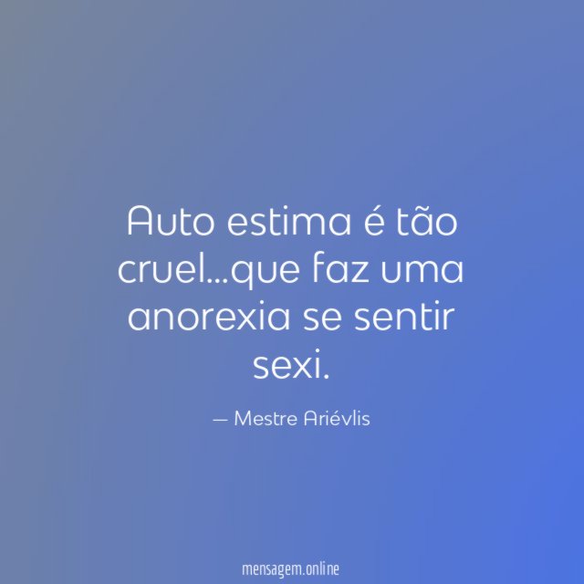 Auto estima é tão cruel