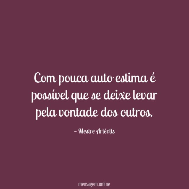 Com pouca auto estima é possível que se