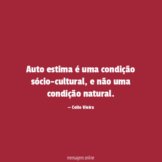 Auto estima é uma condição sócio-cultural