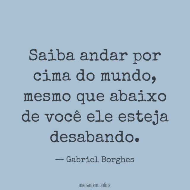 Saiba andar por cima do mundo