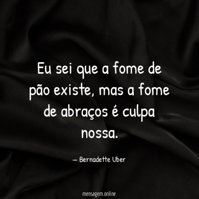 Eu sei que a fome de pão existe