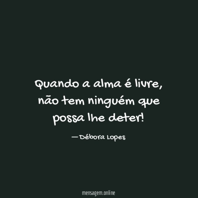 Quando a alma é livre