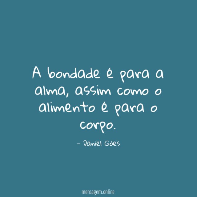 A bondade é para a alma