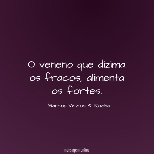 O veneno que dizima os fracos