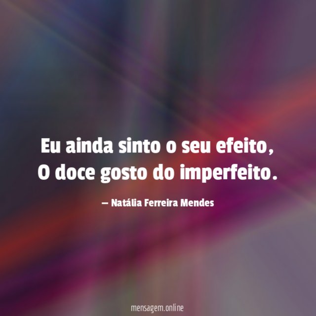 Eu ainda sinto o seu efeito