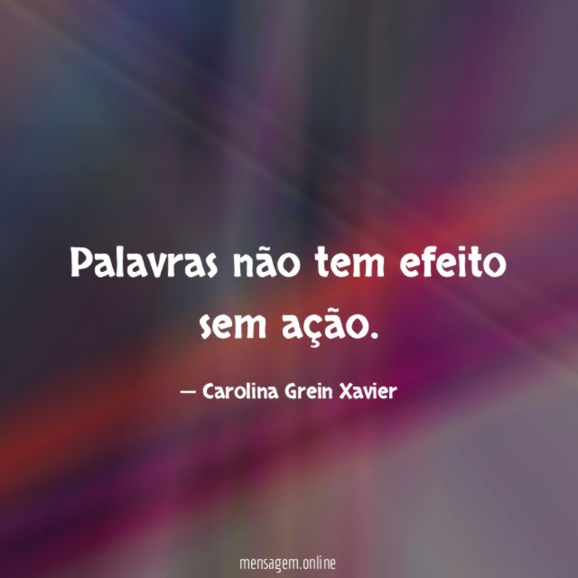 Palavras não tem efeito sem ação