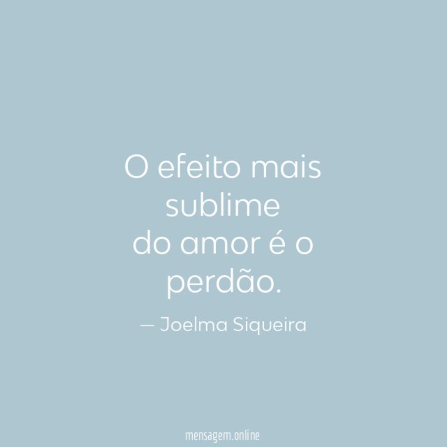 O efeito mais sublime do amor é o perdão