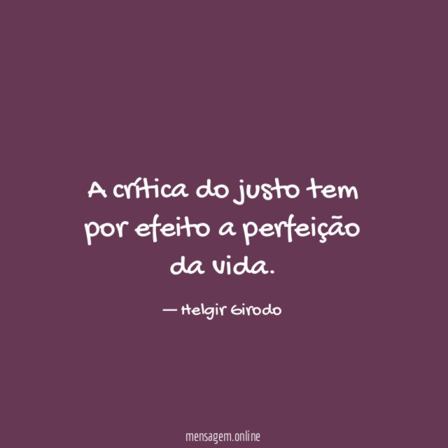 A crítica do justo tem por efeito a