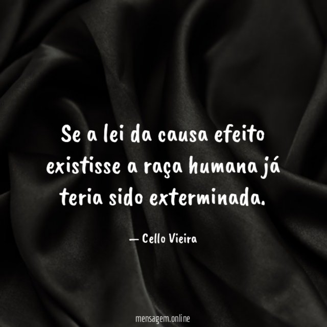 Se a lei da causa efeito existisse a