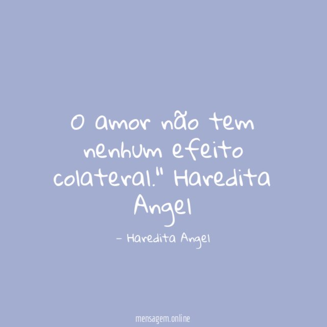 "O amor não tem nenhum efeito colateral."