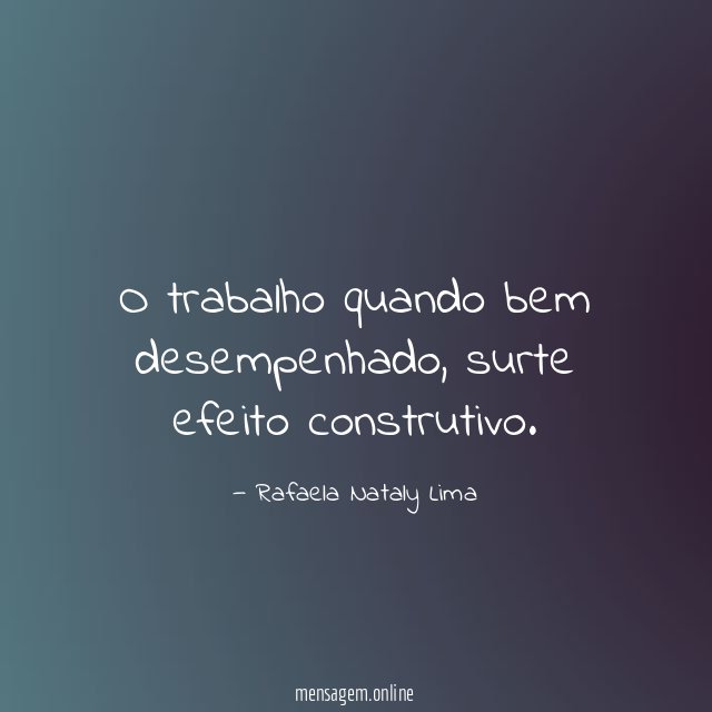 O trabalho quando bem desempenhado