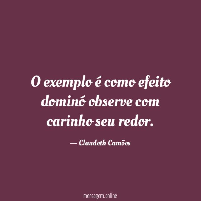 O exemplo é como efeito dominó observe com carinho seu redor