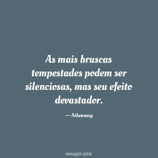 As mais bruscas tempestades podem ser silenciosas