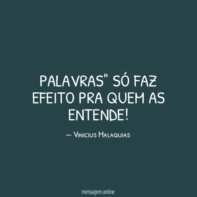 Palavras" Só faz efeito pra quem as entende