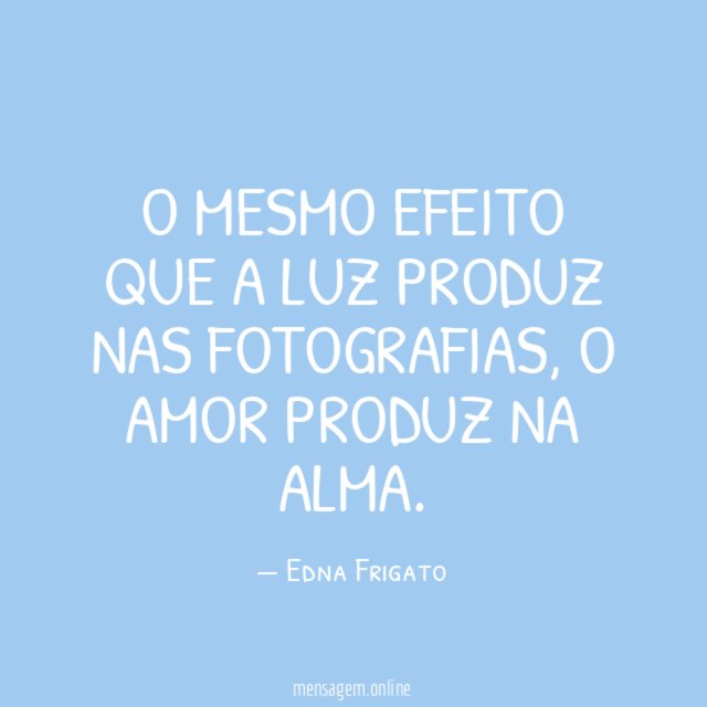 O mesmo efeito que a luz produz nas fotografias