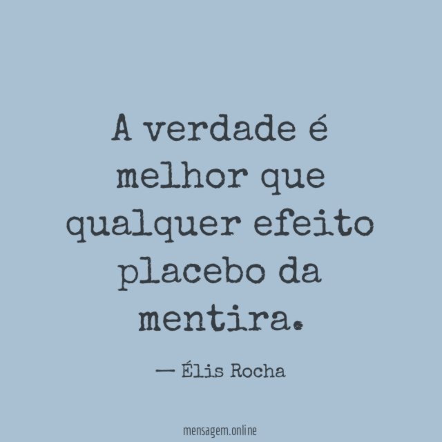 A verdade é melhor que qualquer efeito placebo da mentira