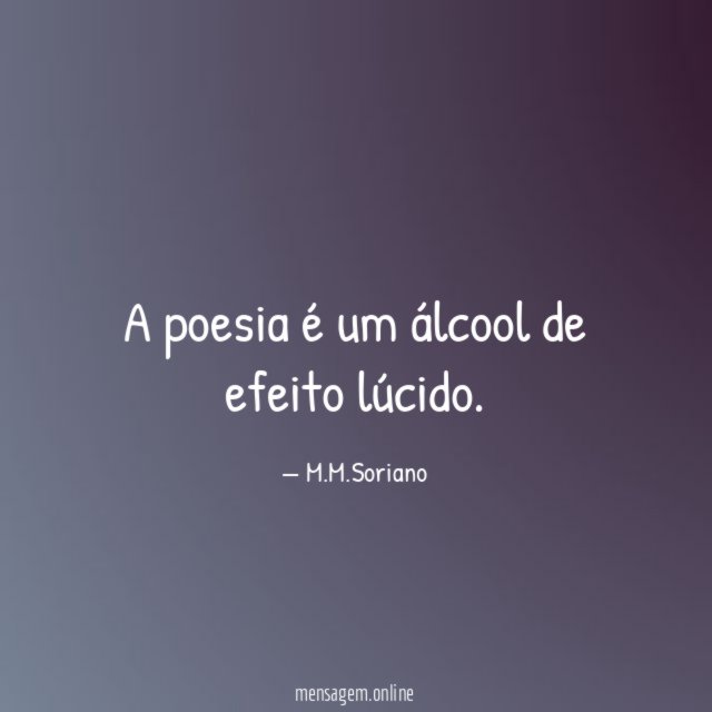 A poesia é um álcool de efeito lúcido