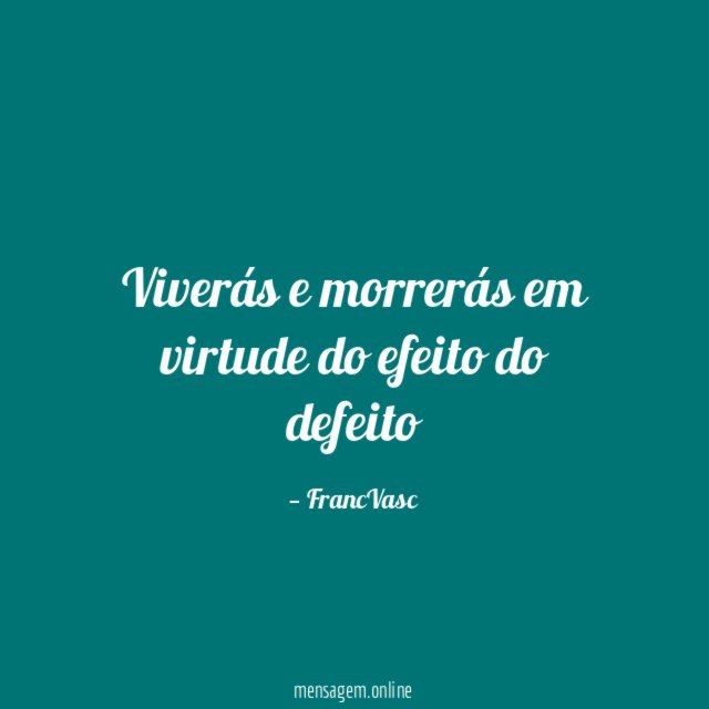Viverás e morrerás em virtude do efeito do defeito"