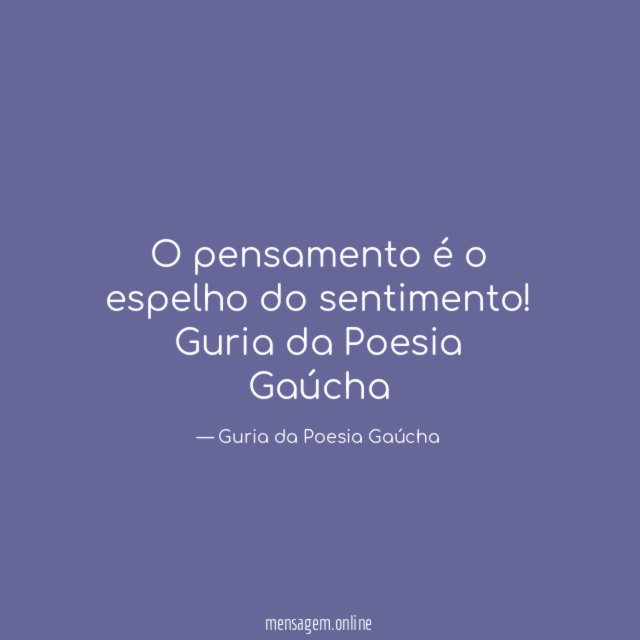 O pensamento é o espelho do sentimento