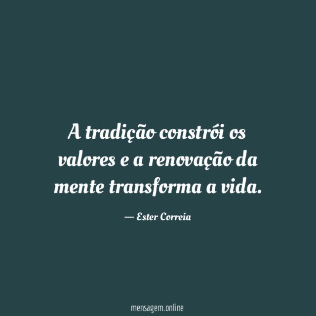 A tradição constrói os valores e a renovação