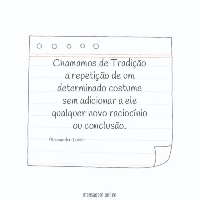 Chamamos de Tradição a repetição de um determinado