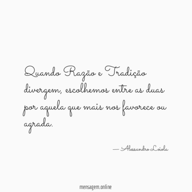 Quando Razão e Tradição divergem