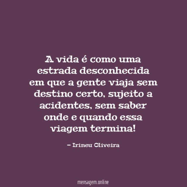 A vida é como uma estrada desconhecida em