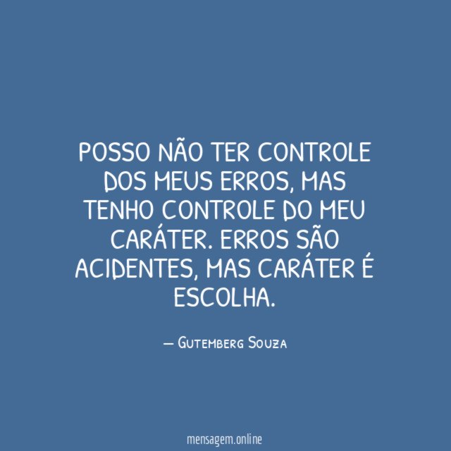 Posso não ter controle dos meus erros
