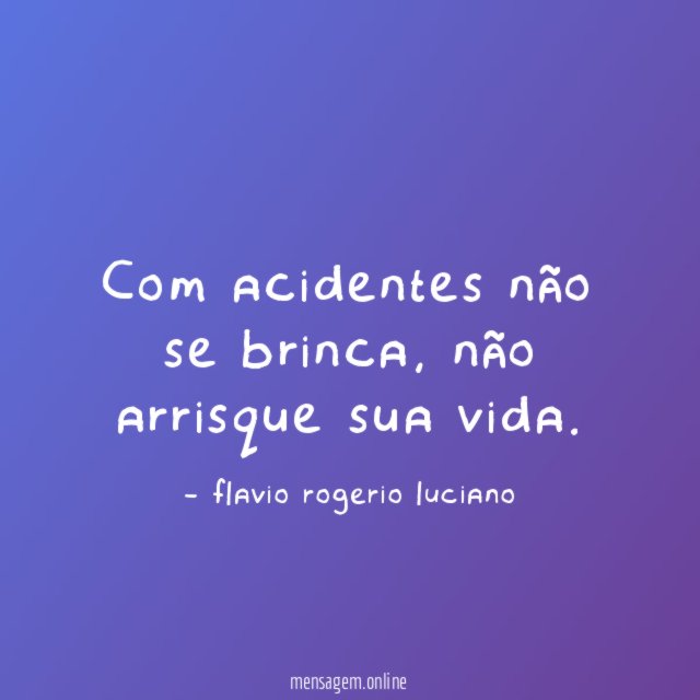 Com acidentes não se brinca