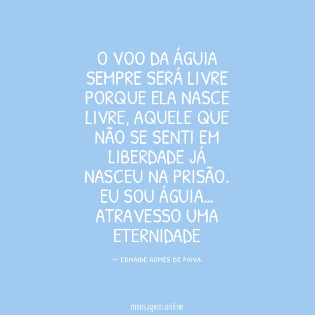O VOO DA ÁGUIA SEMPRE SERÁ LIVRE PORQUE ELA NASCE LIVRE