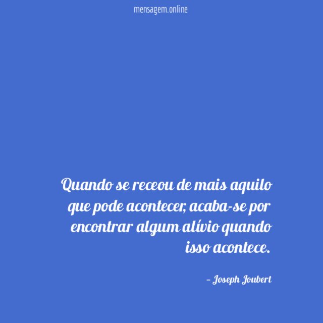 Quando se receou de mais aquilo que pode acontecer