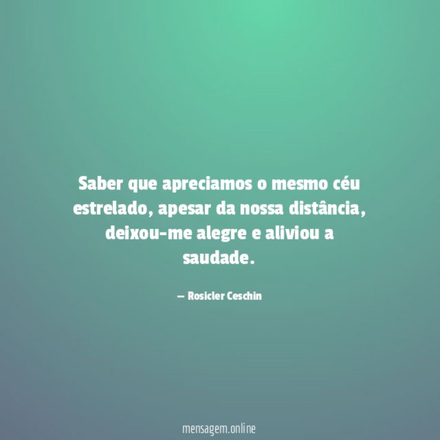 Saber que apreciamos o mesmo céu estrelado