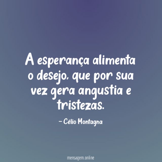 A esperança alimenta o desejo