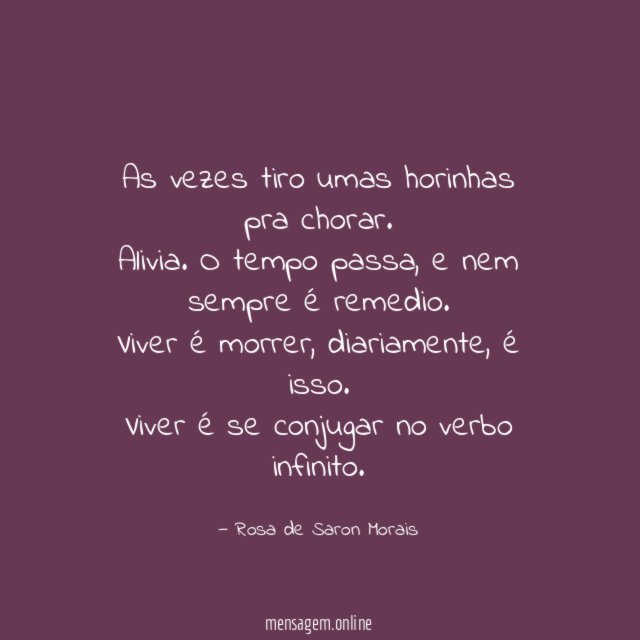 As vezes tiro umas horinhas pra chorar