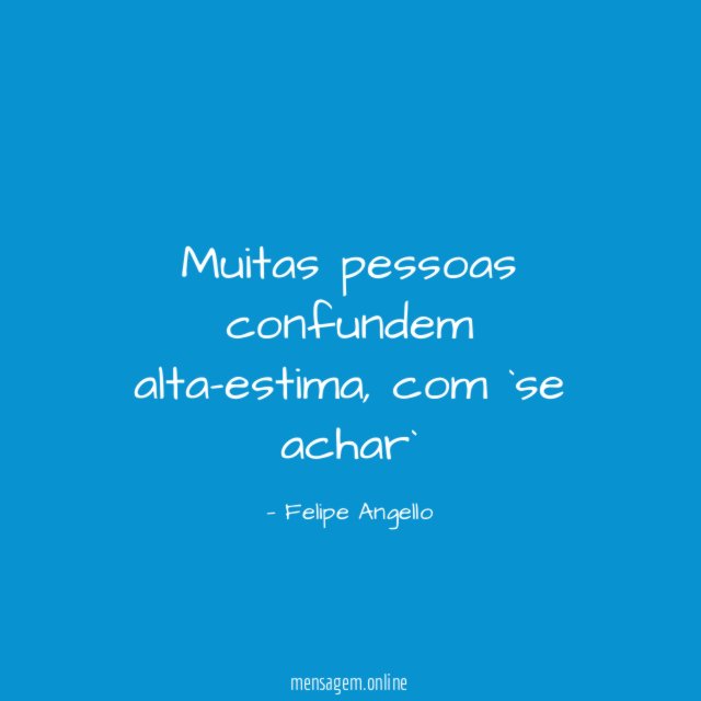 Muitas pessoas confundem alta-estima
